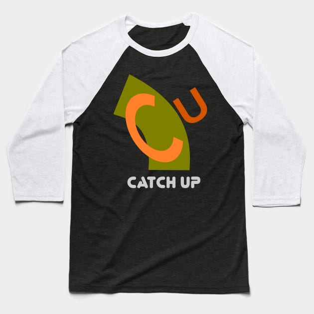 catch up Baseball T-Shirt by taniplusshop